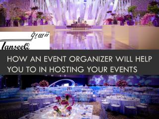 How an event organizer will help you to in hosting your events