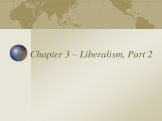 Chapter 3 – Liberalism, Part 2
