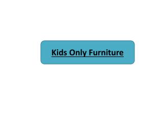 Kids Only Furniture