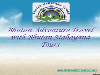 Bhutan adventure travel with bhutan mahayana tours