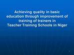 Achieving quality in basic education through improvement of training of trainers in Teacher Training Schools in Niger