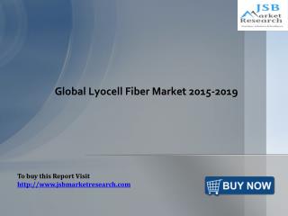 Global Lyocell Fiber Market 2015-2019: JSBMarketResearch