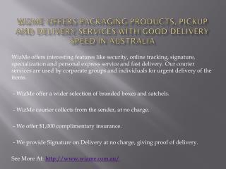 WizMe offers packaging products, pickup and delivery services with good delivery speed in Australia