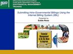 Submitting Intra-Governmental Billings Using the Internet Billing System IBIL