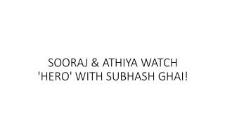 SOORAJ & ATHIYA WATCH 'HERO' WITH SUBHASH GHAI!