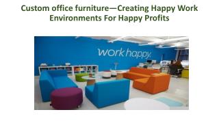 Custom office furniture—Creating Happy Work Environments For Happy Profits