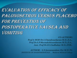 E VALUATION OF EFFICACY OF PALONOSETRON VERSUS PLACEBO FOR PREVENTION OF POSTOPERATIVE NAUSEA AND VOMITING