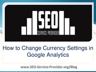 How to Change Currency Settings in Google Analytics