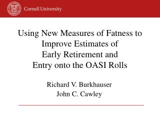 Using New Measures of Fatness to Improve Estimates of Early Retirement and Entry onto the OASI Rolls