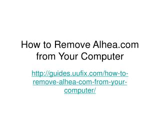 How to Remove Alhea.com from Your Computer