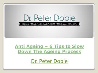 Anti Ageing – 6 Tips to Slow Down The Ageing Process