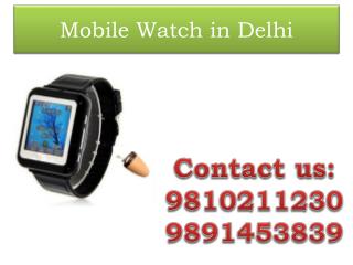 Mobile Watch in Delhi,9810211230