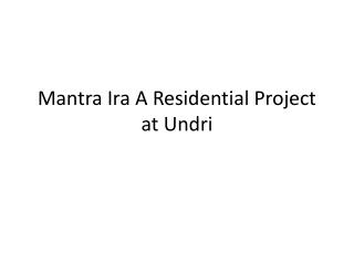 Apartment in Mantra Ira Undri with Lowest Price