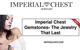 Imperial Chest Gemstones- The Jewelry That Last