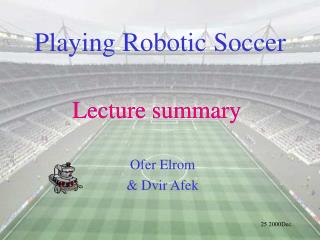 Playing Robotic Soccer
