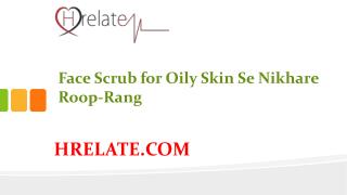 Face Scrub for Oily Skin Se Banaiye Sundar Skin