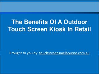 The Benefits Of A Outdoor Touch Screen Kiosk In Retail