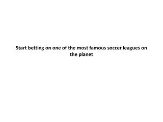 Start betting on one of the most famous soccer leagues on the planet