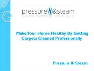 Make Your Home Healthy By Getting Carpets Cleaned Professionally
