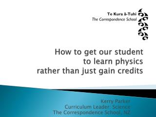How to get our student to learn physics rather than just gain credits