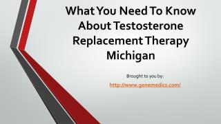 What You Need To Know About Testosterone Replacement Therapy Michigan