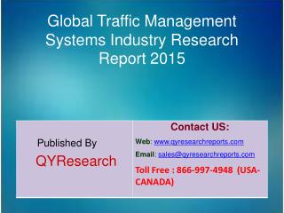 Global Traffic Management Systems Market 2015 Industry Analysis, Shares, Insights, Forecasts, Applications, Development,