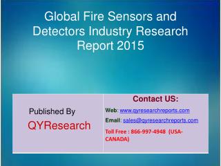 Global Fire Sensors and Detectors Market 2015 Industry Analysis, Study, Research, Overview and Development