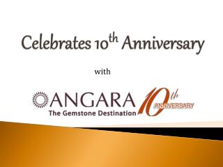 Celebrates 10th anniversary with Angara