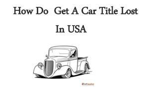 How Do Get A Car Title Lost In USA  