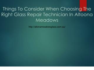 Things To Consider When Choosing The Right Glass Repair Technician In Altoona Meadows