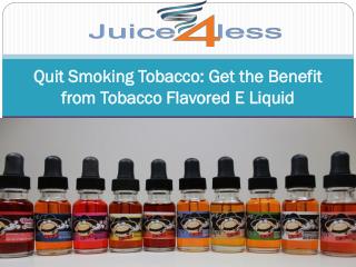 Quit Smoking Tobacco Get the Benefit from Tobacco Flavored E Liquid