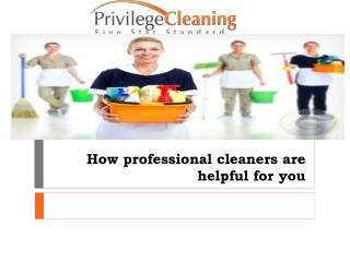 How professional cleaners are helpful for you