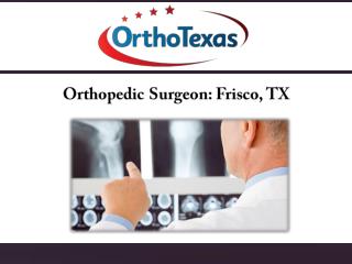 Orthopedic Surgeon : Frisco, TX