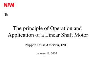 The principle of Operation and Application of a Linear Shaft Motor