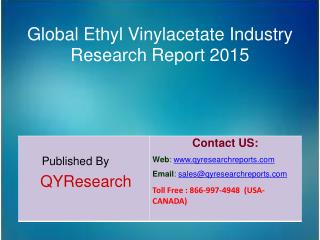 Global Ethyl Vinylacetate Market 2015 Industry Analysis, Research, Share, Trends and Growth