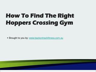 How To Find The Right Hoppers Crossing Gym