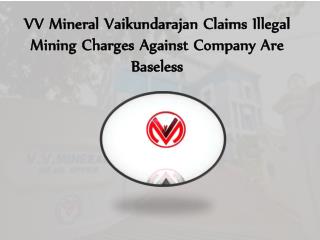VV Mineral Vaikundarajan Claims Illegal Mining Charges Against Company Are Baseless