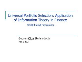 Universal Portfolio Selection: Application of Information Theory in Finance - SC500 Project Presentation -