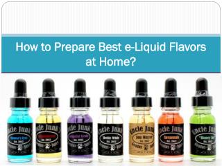 How to Prepare Best e-Liquid Flavors at Home