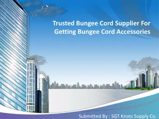 Trusted Bungee Cord Supplier For Getting Bungee Cord Accessories