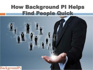 How Background PI Helps Find People Quick