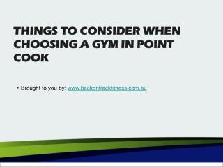 THINGS TO CONSIDER WHEN CHOOSING A GYM IN POINT COOK