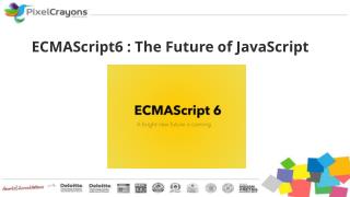 EcmaScript6 : The Future of JavaScript