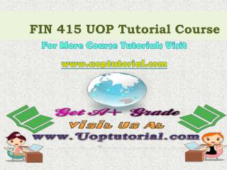FIN 415 UOP Tutorial Course / Uoptutorial