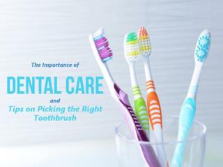 The Importance of Dental Care and Tips on Picking the Right Toothbrush