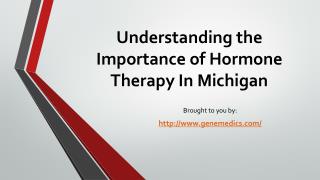 Understanding The Importance Of Hormone Therapy In Michigan