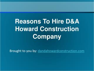 Reasons To Hire D&A Howard Construction Company