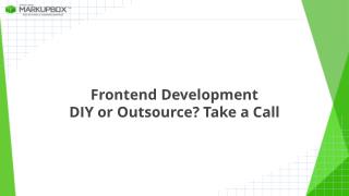 Frontend Development : DIY or Outsource? It’s Time to Take a Call