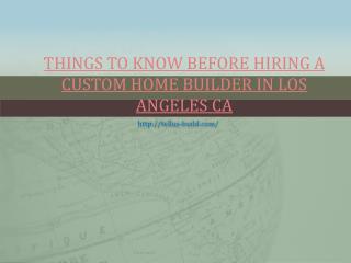 Things To Know Before Hiring A Custom Home Builder In Los Angeles CA