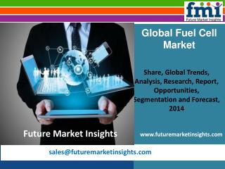 Trends in the Fuel Cell Market: 2014-2020 by Future Market Insights